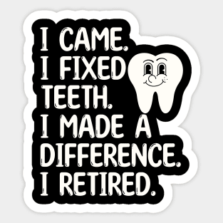 Funny Retired Dentist. I came. I retired. Sticker